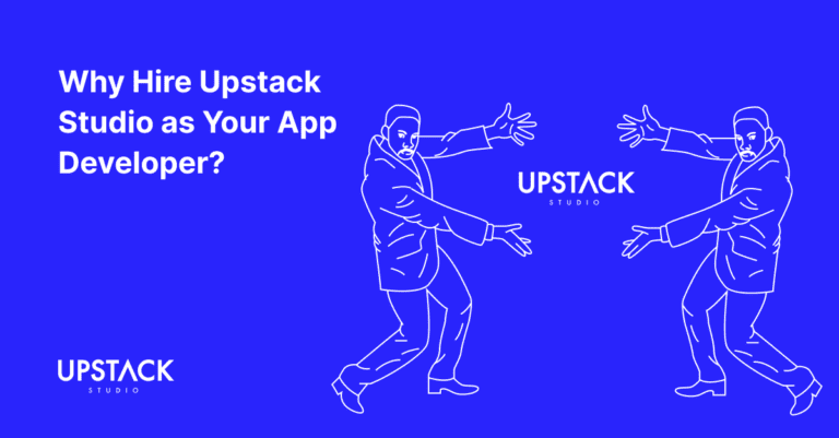 Why hire Upstack Studio as your app developer?