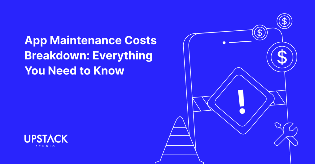 App Maintenance Cost Breakdown: Everything You Need to Know