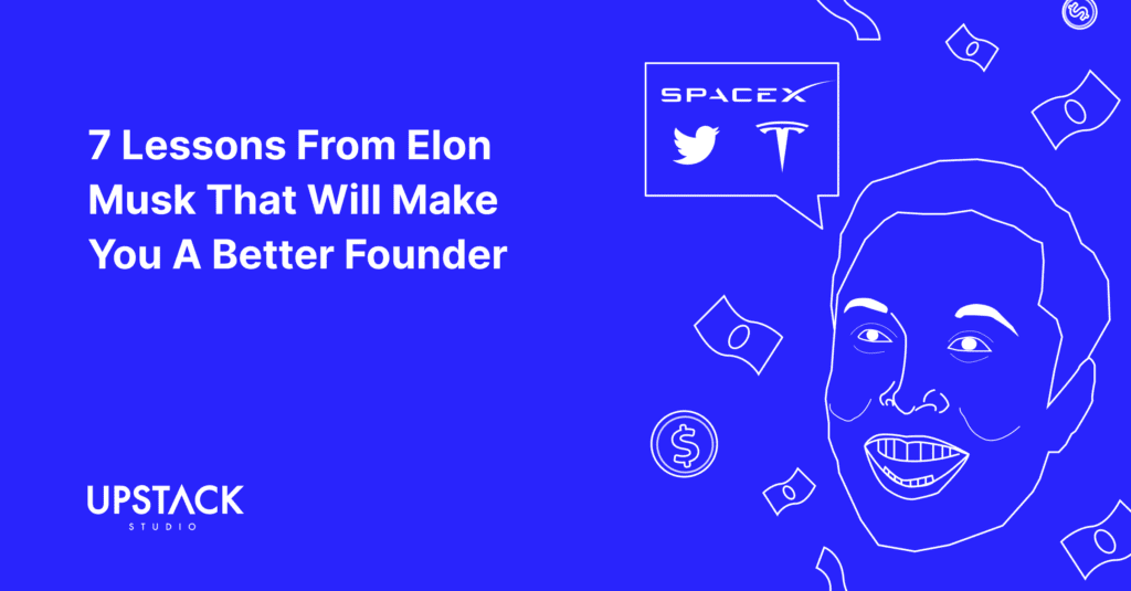 7 Lessons From Elon Musk That Will Make You A Better Founder
