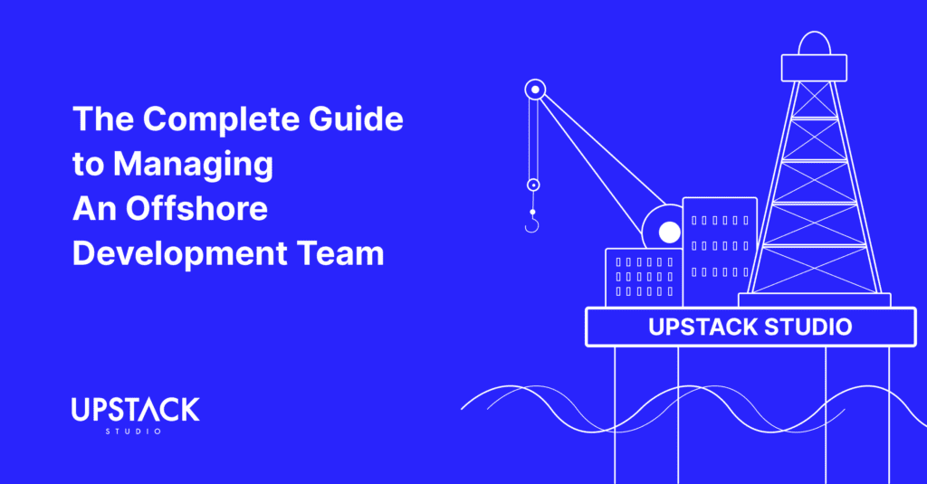 The complete guide to managing an offshore software development team