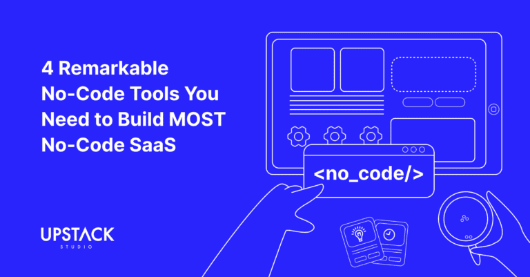 4 Remarkable No-Code Tools You Need to Build MOST No-Code SaaS