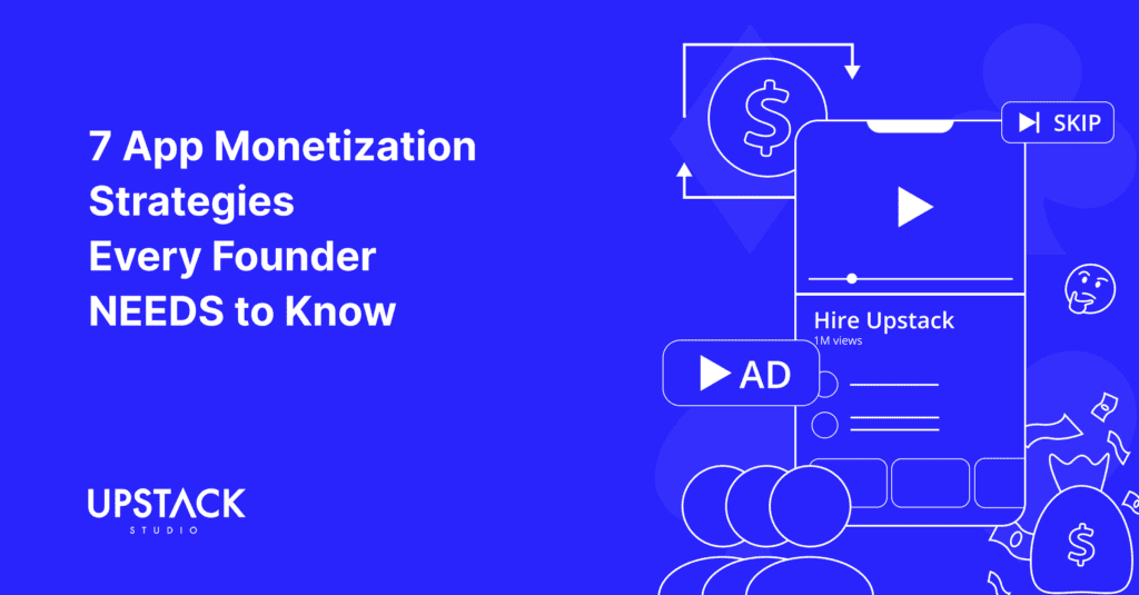 7 App Monetization Strategies Every Founder Needs To Know